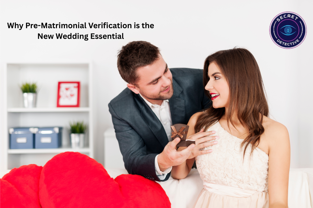 Why Pre-Matrimonial Verification is the New Wedding Essential